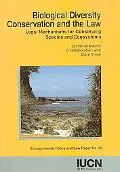 Biological Diversity Conservation and the Law Legal Mechanisms for Conserving Species and Ec...