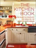 The Kitchen Book: The Essential Resource for Creating the Room of Your Dreams