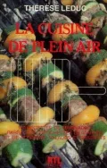 La cuisine de plein air, 150 recettes de marinades, barbecues, brochettes de viandes et de poissons, salades et desserts