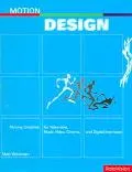 Motion Design Moving Graphics for Television, Music Video, Cinema, and Digital Interfaces