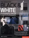 Essential Black and White Photography Manual: For Digital and Film Photographers