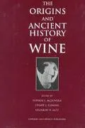 The Origins and Ancient History of Wine (Food & Nutrition in History & Anthropology)