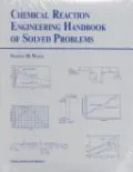 Chemical Reaction Engineering Handbook of Solved Problems