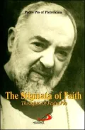Stigmata of Faith: Thoughts of Padre Pio