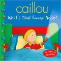 Caillou What’s That Funny Noise?
