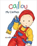 Caillou: My Clothes