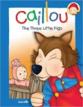 Caillou: The Three Little Pigs