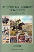 Splendeur des Uniformes de Napoleon: Cavalry