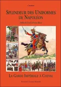 Splendeur des Uniformes de Napoleon: La Guard