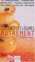 Cuisinez Les Légumes Autrement. 60 Recettes Salées Et 15 Recettes Sucrées