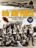 8th Air Force: American Heavy Bomber Groups in England, 1942-1945