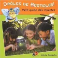 Droles de bestioles ! Petit guide des insectes