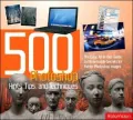 500 Photoshop Hints, Tips and Techniques