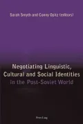 Negotiating Linguistic, Cultural and Social Identities in the Post-Soviet World