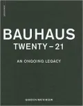Bauhaus Twenty-21: An Ongoing Legacy