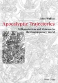 Apocalyptic Trajectories: Millenarianism and Violence in the Contemporary World