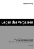 Gegen Das Vergessen: Justiz, Wahrheitsfindung Und Versohnung Nach Dem Genozid in Rwanda Durch Mechanismen Transitionaler Justiz  Gacaca Gerichte