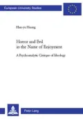 Horror and Evil in the Name of Enjoyment : A Psychoanalytic Critique of Ideology
