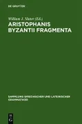 Aristophanis Byzantii Fragmenta : Post A, Nauck Collegit, Testimoniis Ornavit, Brevi Commentario Instruxit William John Slater