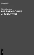 Die Philosophie J.-P. Sartres: Zwei Untersuchungen Zu L'etre Et Le Neant Und Zur Critique De La Raison Dialectique