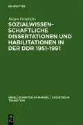 Sozialwissenschaftliche Dissertationen Und Habilitationen in Der Ddr 1951-1991: Eine Dokumentation