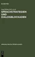 Sprachstrategien Und Dialogblockaden: Linguistische Und Politikwissenschaftliche Studien Zur Politischen Kommunikation