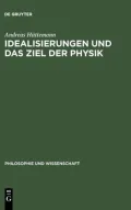 Idealisierungen Und Das Ziel Der Physik: Eine Untersuchung Zum Realismus, Empirismus Und Konstruktivismus in Der Wissenschaftstheorie