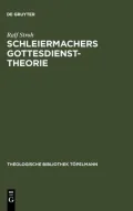 Schleiermachers Gottesdiensttheorie: Studien Zur Rekonstruktion Ihres Enzyklopadischen Rahmens Im Ausgang Von, "Kurzer Darstellung" Und "Philosophischer Ethik