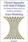 Classical Approaches to the Study of Religion: Aims, Methods and Theories of Research