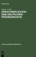 Sprachreflexion der Deutschen Fruhromantik: Konzepte Zwischen Universalpoesie Und Grammatischem Kosmopolitismus Mit Lexikographischem Anhang