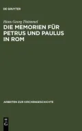 Die Memorien Fur Petrus Und Paulus in Rom: Die Archaologischen Denkmaler Und Die Literarische Tradition