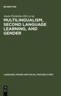 Multilingualism, Second Language Learning and Gender. Language, Power and Social Process: Band 6