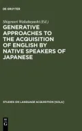 Generative Approaches to the Acquisition of English by Native Speakers of Japanese