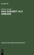 Das Subjekt als Grenze. Quellen und Studien zur Philosophie: Band 59