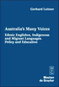 Australia's Many Voices: Ethnic Englishes, Indigenous and Migrant Languages: Policy and Education, Vol. 2