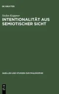 Intentionalität aus semiotischer Sicht. Quellen und Studien zur Philosophie: Band 65