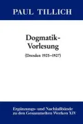 Erganzungs- und Nachlabande zu den Gesammelten Werken: Dogmatik-Vorlesung (Dresden 1925-1927)