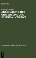 Anschauung des Universums und Scientia Intuitiva. Theologische Bibliothek Töpelmann: Band 135