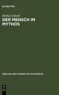Der Mensch im Mythos. Quellen und Studien zur Philosophie: Band 71