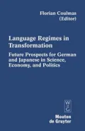Language Regimes in Transformation Future Prospects for German and Japanese in Science, Econ...