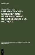 Uneigentliches Sprechen und Bildermischung in den Elegien des Properz. Untersuchungen zur antiken Literatur und Geschichte: Band 86