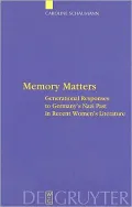 Memory Matters : Generational Responses to Germany's Nazi Past in Recent Women's Literature