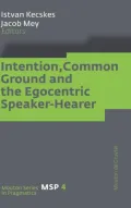 Intention, Common Ground and the Egocentric Speaker-hearer