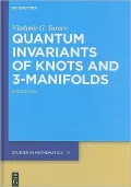 Quantum Invariants of Knots and 3-Manifolds (de Gruyter Studies in Mathematics)
