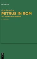 Petrus in ROM: Die Literarischen Zeugnisse. Mit Einer Kritischen Edition Der Martyrien Des Petrus Und Paulus Auf Neuer Handschriftlic