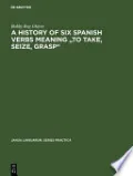 A history of six Spanish verbs meaning "to take, seize, grasp"