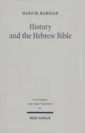 History and the Hebrew Bible: Studies in Ancient Israelite and Ancient Near Eastern Historio...