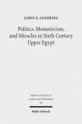 Politics, Monasticism & Miracles in Sixth Century Upper Egypt