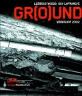 Gr(o)und: Workshop 2002