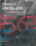 Oswald Oberhuber : Geschriebene Bilder, Bis Heute (Written Pictures, up until Now)